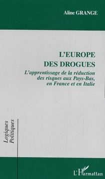 L'Europe des drogues - L'apprentissage de la réduction des risques aux Pays-Bas, en France et en Italie