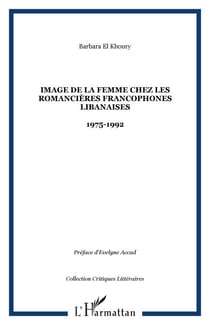 Image de la femme chez les romancières francophones libanaises - 1975-1992
