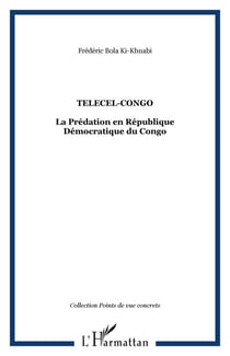 Telecel-Congo - La Prédation en République Démocratique du Congo