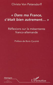 Dans ma France c'était bien autrement... - Réflexions sur la mésentente franco-allemande