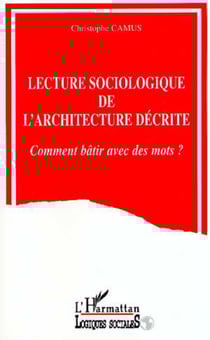 Lecture sociologique de l'architecture décrite - Comment bâtir avec des mots ?