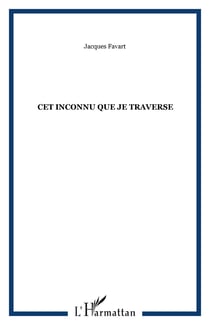 CET INCONNU QUE JE TRAVERSE
