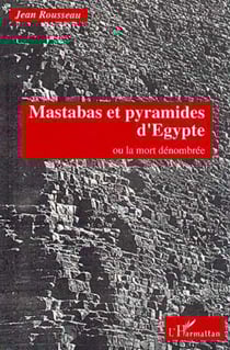 Mastabas et pyramides d'Egypte ou la mort dénombrée
