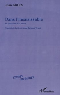 DANS L'INSAISISSABLE, le roman de Jüri Vilms
