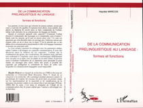 De la communication prélinguistique au langage - Formes et fonctions