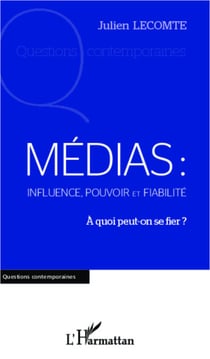 Médias: influence, pouvoir et fiabilité - A quoi peut-on se fier ?