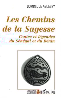Les chemins de la sagesse - Contes et légendes du Sénégal et du Bénin