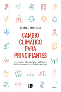 Cambio climático para principiantes - Todo lo que hay que saber sobre uno de los mayores retos de la humanidad