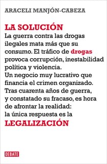 La solución - La legalización de las drogas