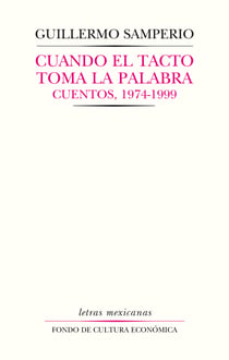 Cuando el tacto toma la palabra - Cuentos, 1974-1999