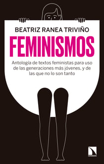 Feminismos - Antología de textos feministas para uso de las nuevas generaciones, y de las que no lo son tanto