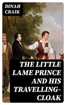 The Little Lame Prince and His Travelling-Cloak