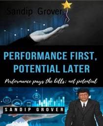 Performance First, Potential Later - Performance pays the bills: not potential