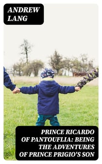 Prince Ricardo of Pantouflia: Being the Adventures of Prince Prigio's Son