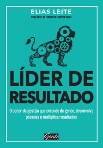 Líder de resultado - O poder da gestão que entende de gente, desenvolve pessoas e multiplica resultados
