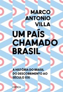 Um país chamado Brasil - A história do Brasil do descobrimento ao século XXI