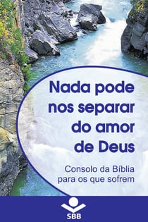 Nada pode nos separar do Amor de Deus - Consolo da Bíblia para os que sofrem