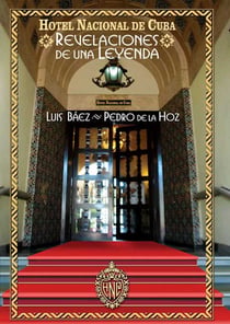 Hotel Nacional de Cuba - Revelaciones de una leyenda