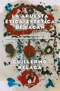 La apuesta ética/estética de Lacan - Incluye entrevista de Jacques-Alain Miller a Pierre Soulages