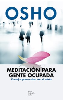 Meditación para gente ocupada - Consejos para acabar con el estrés