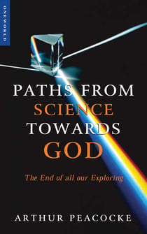 Paths from Science Towards God - The End of all Our Exploring