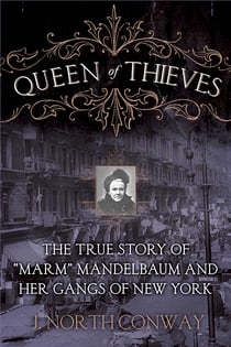 Queen of Thieves - The True Story of "Marm" Mandelbaum and Her Gangs of New York