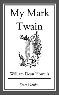 My Mark Twain - From 'Literary Friends and Acquaintances'