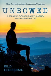 Unbowed - A Soldier's extraordinary journey back from paralysis