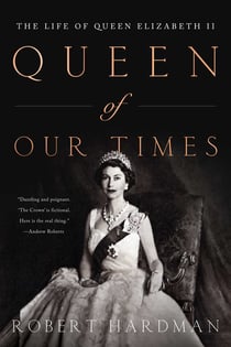 Queen of Our Times - The Life of Queen Elizabeth II
