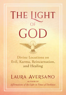 The Light of God - Divine Locutions on Evil, Karma, Reincarnation, and Healing