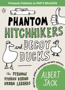 Phantom Hitchhikers and Decoy Ducks - The strange stories behind the urban legends we can't stop telling each other