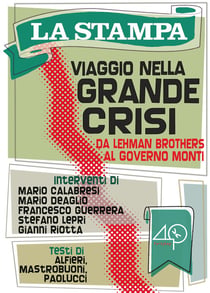 Viaggio nella grande crisi. Da Lehman Brothers al governo Monti