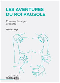 Les Aventures du roi Pausole - Roman classique érotique