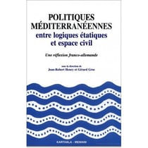 Politiques mediterraneennes entre logiques etatiques et espace civil