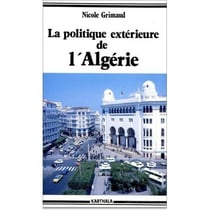 Politique extérieure de l'Algérie (La). 1962-1978