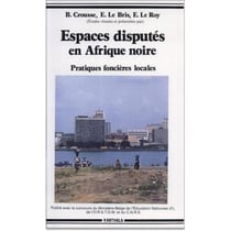 Espaces disputés en Afrique noire. Pratiques foncières locales