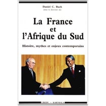 France et l'Afrique du Sud (La). Histoire, mythes et enjeux contemporains