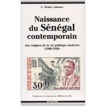 Naissance du Sénégal contemporain. Aux origines de la vie politique moderne (1900-1920)