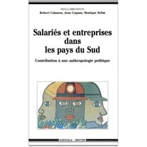Salariés et entreprises dans les pays du Sud. Contribution à une anthropologie politique