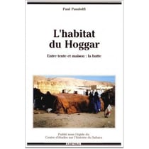 Habitat du Hoggar (L'). Entre tente et maison : la hutte