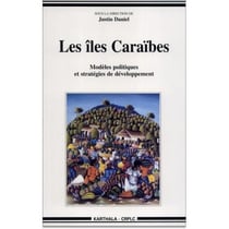 Iles Caraïbes (Les). Modèles politiques et stratégies de développement