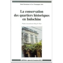 Conservation des quartiers historiques en Indochine (La)