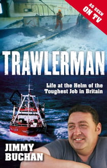 Trawlerman - Life at the Helm of the Toughest Job in Britain