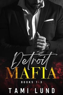 Detroit Mafia Books 1-3 - Detroit Mafia Romance, #0