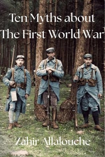 Ten Myths About The First World War - Myths of History, #1