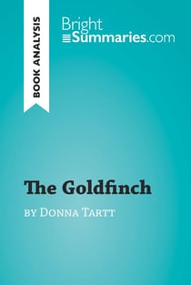 The Goldfinch by Donna Tartt (Book Analysis) - Detailed Summary, Analysis and Reading Guide