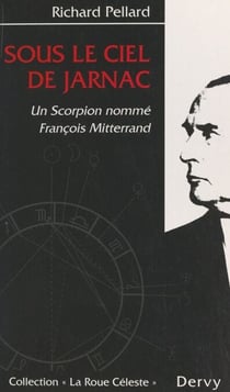 Sous le ciel de Jarnac - Un scorpion nommé François Mitterrand