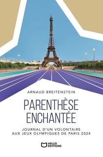 Parenthèse enchantée - Journal d'un volontaire aux Jeux olympiques de Paris 2024