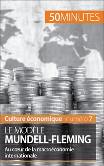 Le modèle Mundell-Fleming - Au cœur de la macroéconomie internationale