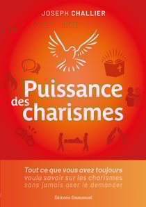 Puissance des charismes - Tout ce que vous avez toujours voulu savoir sur les charismes sans jamais oser le demander